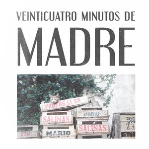 Изображение для 'Veinticuatro Minutos de Madre'