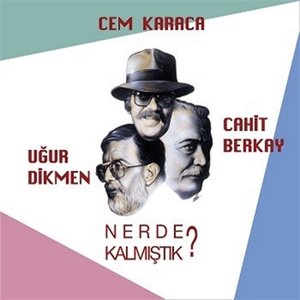 Image pour 'NERDE KALMIŞTIK'