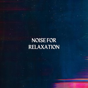 “Noise For Relaxation”的封面