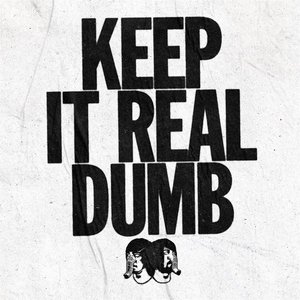 Image for 'Keep It Real Dumb'