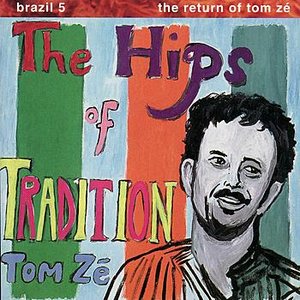 Image for 'Brazil 5 - The Return of Tom Zé: The Hips of Tradition'