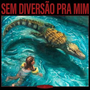 “Sem Diversão Pra Mim”的封面