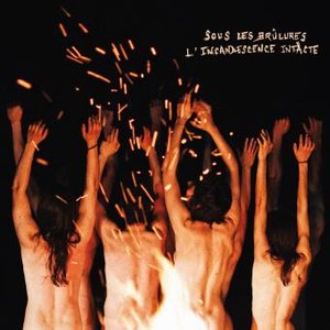 Image for 'Sous les brûlures l'incandescence intacte'