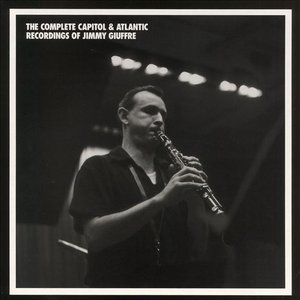 Image for 'The Complete Capitol & Atlantic Recordings Of Jimmy Giuffre'