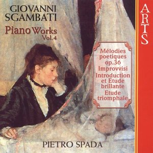 Image for 'Sgambati: Complete Piano Works, Vol. 4: Mélodies poétiques op. 36; Improvvisi; Introduction et étude brillante; Etude triomphale'