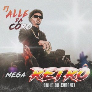 “MEGA RETRÔ ( BAILE DA CORONEL )”的封面