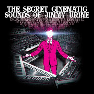Image for 'The Secret Cinematic Sounds of Jimmy Urine'