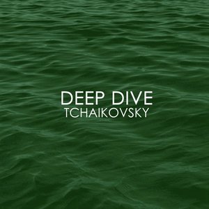 Image for 'Deep Dive - Tchaikovsky'