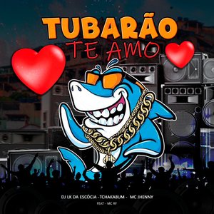 'Tubarão Te Amo'の画像