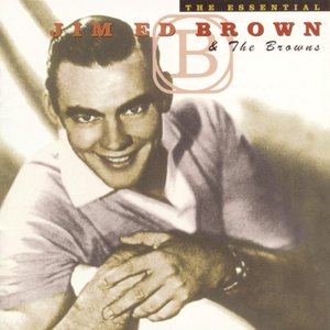 Image for 'The Essential Jim Ed Brown And The Browns (feat. Jim Ed Brown)'