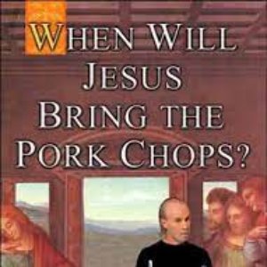 Image for 'When Will Jesus Bring the Pork Chops'