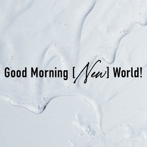 “Good Morning [New] World!”的封面