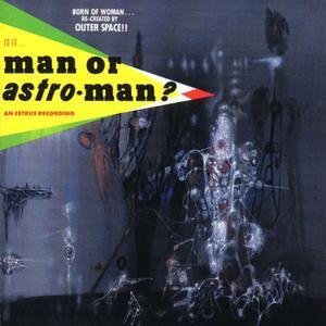 Immagine per 'Is It...Man or Astro-Man?'