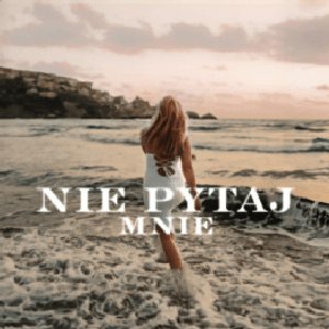 Изображение для 'Nie Pytaj Mnie'