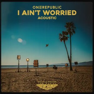 Bild für 'I Ain’t Worried - Acoustic (Music From The Motion Picture "Top Gun: Maverick")'