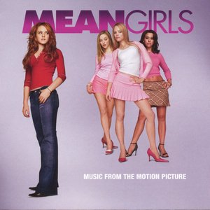 Изображение для 'Mean Girls (Original Motion Picture Soundtrack)'