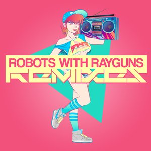 Image pour 'RWR:REMIXES- Robots With Rayguns'