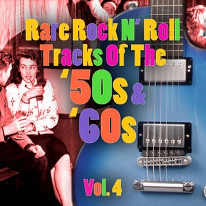 “Rare Rock N' Roll Tracks Of The '50s & '60s Vol. 4”的封面