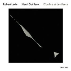 Image for 'Robert Levin / Henri Dutilleux: D'ombre et de silence'
