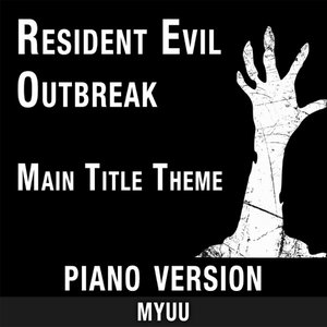 Immagine per 'Resident Evil Outbreak Main Title Theme (From "Biohazard Outbreak") [Piano Version]'