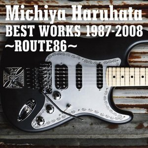 Image for 'Michiya Haruhata BEST WORKS 1987-2008 ～ROUTE86～'