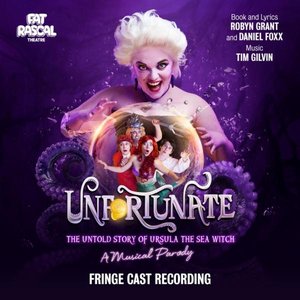 Image for 'Unfortunate: The Untold Story of Ursula the Sea Witch (A Musical Parody / Fringe Cast Recording)'