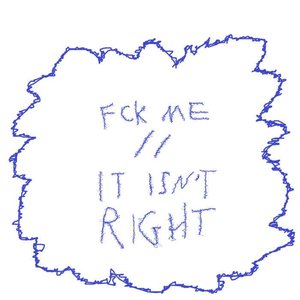 Image for 'Fck Me // It Isn't Right'