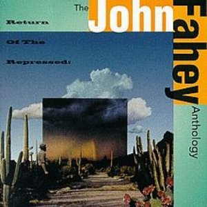 Image for 'The John Fahey Anthology: Return Of The Repressed (Disc 2)'