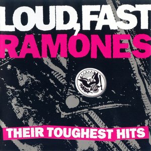 Image for 'Loud, Fast, Ramones: Their Toughest Hits'