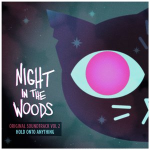 Bild für 'Night in the Woods (Original Soundtrack, Vol. 2) [Hold onto Anything]'