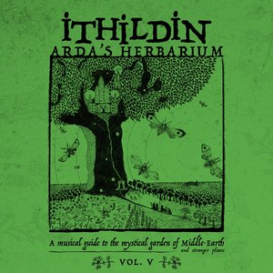 Image for 'Arda's Herbarium: A Musical Guide to the Mystical Garden of Middle​​​​​​​​​​​-​​​​​​​​​​​Earth and Stranger Places - Vol. V'