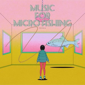 Zdjęcia dla 'Music For Micro Fishing'