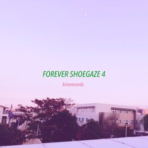 Image for 'FOREVER SHOEGAZE 4'