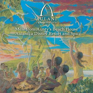 Image for 'Mele from Aunty’s Beach House Aulani, A Disney Resort and Spa'