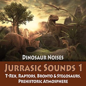 Изображение для 'Jurrassic Sounds 1 - Dinosaur Noises: T-Rex, Raptors, Bronto & Stegosaurs, Prehistoric Atmosphere'