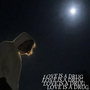 Image for 'LOVE IS A DRUG'