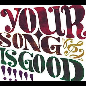 Image for 'Your Song Is Good'