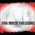 Аватар для Too Much Pressure