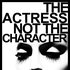 Avatar for The Actress Not the Character