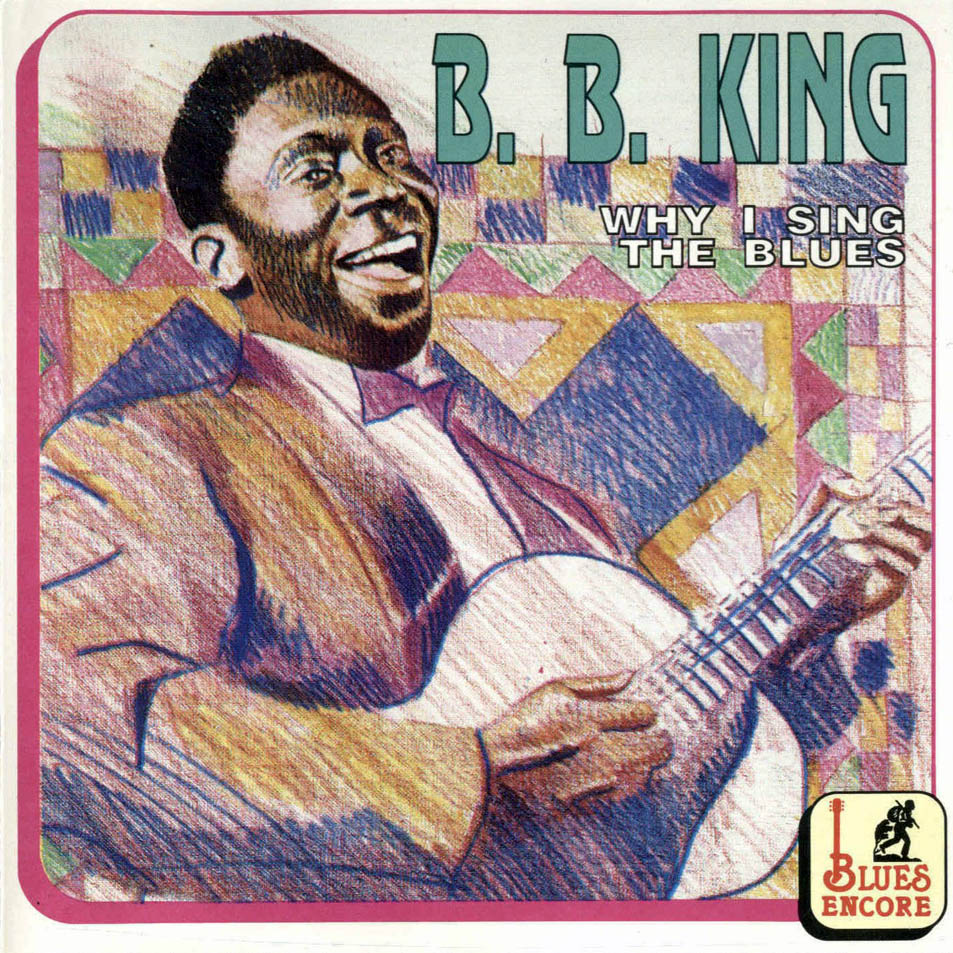 Singing the blues. Why i Sing the Blues би би Кинг. Why i Sing the Blues b.b. King. BB King the Blues album. B B King плакаты.